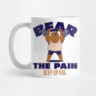 BEAR THE PAIN, KEEP LIFTING Mug